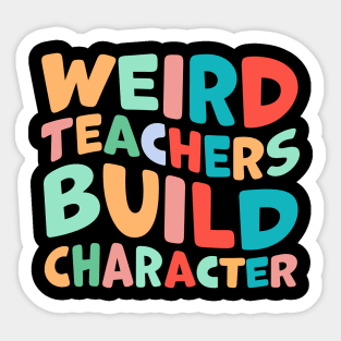 Weird Teachers Build Character Sticker